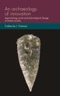 An Archaeology Of Innovation - Preview