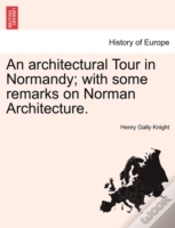Capa do artigo An Architectural Tour In Normandy; With Some Remarks On Norman Architecture.