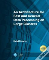 An Architecture For Fast And General Data Processing On Large Clusters