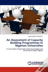 An Assessment Of Capacity Building Programmes In Nigerian Universities