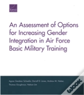 An Assessment Of Options For Increasing Gender Integration In Air Force Basic Military Training