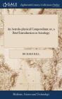An Astrolo-Physical Compendium; Or, A Br - Preview