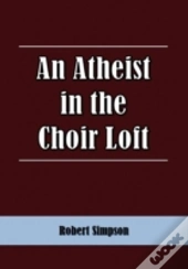 An Atheist In The Choir Loft