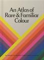 An Atlas Of Rare & Familiar Colour - Preview