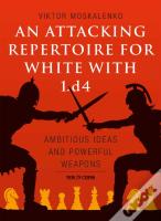 An Attacking Repertoire For White With 1.D4
