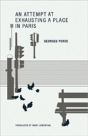 An Attempt At Exhausting A Place In Paris - Preview