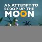 An Attempt To Scoop Up The Moon - Preview
