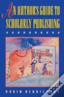 An Author'S Guide To Scholarly Publishing