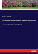 An Autobiographical Fragment And Biographical Notes