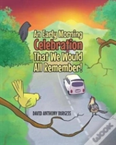 An Early Morning Celebration That We Would All Remember!