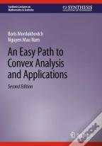 An Easy Path To Convex Analysis And Applications