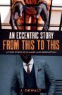 An Eccentric Story, From This To This: A - Preview