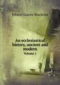 An Ecclesiastical History, Ancient And Modern Volume 1 - Preview