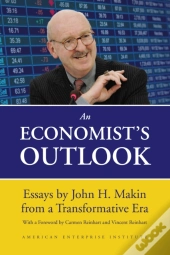 An Economist'S Outlook: Essays By John H. Makin From A Transformative Era