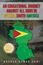 An Educational Journey Against All Odds In Guyana South America - Preview