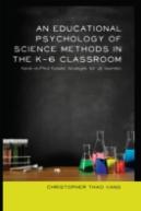 An Educational Psychology Of Science Methods In The K-6 Classroom