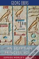 An Egyptian Princess, Vol. 3 (Esprios Classics)