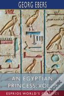 An Egyptian Princess, Vol. 7 (Esprios Classics)