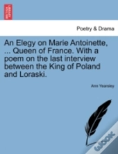 An Elegy On Marie Antoinette, ... Queen
