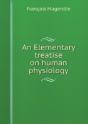 An Elementary Treatise On Human Physiology - Preview