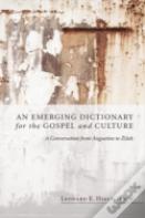 An Emerging Dictionary For The Gospel And Culture