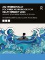 An Emotionally Focused Workbook For Relationship Loss - Preview