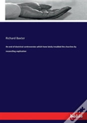 Capa do artigo An End Of Doctrinal Controversies Which Have Lately Troubled The Churches By Reconciling Explication