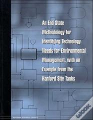 An End State Methodology For Identifying Technology Needs For Environmental Management, With An Example From The Hanford Site Tanks