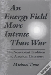 An Energy Field More Intense Than War