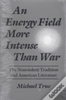 An Energy Field More Intense Than War
