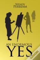 An Enormous Yes