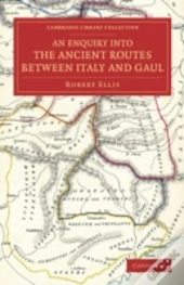 An Enquiry Into The Ancient Routes Between Italy And Gaul