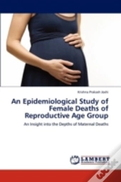 An Epidemiological Study Of Female Deaths Of Reproductive Age Group