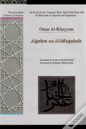 An Essay By The Uniquely Wise 'Abel Fath Omar Bin Al-Khayyam On Algebra And Equations