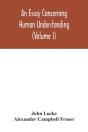 An Essay Concerning Human Understanding (Volume I) - Preview