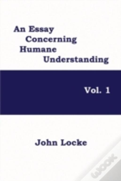 An Essay Concerning Humane Understanding, Vol. 1