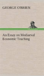 An Essay On Mediaeval Economic Teaching - Preview