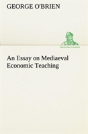 An Essay On Mediaeval Economic Teaching - Preview
