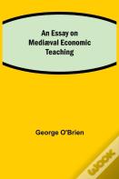 An Essay On Mediaeval Economic Teaching