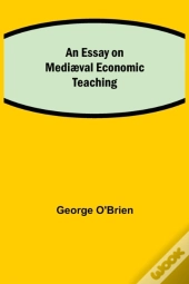 An Essay On Mediaeval Economic Teaching