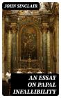 An Essay On Papal Infallibility - Preview