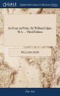An Essay On Prints. By William Gilpin, M.A. ... Third Edition - Preview