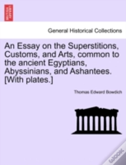 Capa do artigo An Essay On The Superstitions, Customs, And Arts, Common To The Ancient Egyptians, Abyssinians, And Ashantees. (With Plates.)