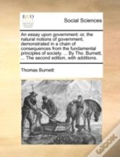 An Essay Upon Government: Or, The Natura