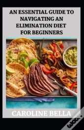 An Essential Guide To Navigating An Elimination Diet For Beginners