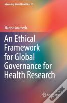 An Ethical Framework For Global Governance For Health Research
