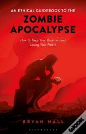 An Ethical Guidebook To The Zombie Apocalypse