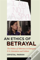 An Ethics Of Betrayal