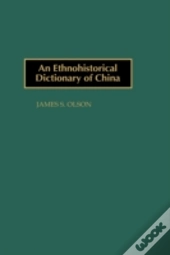 An Ethnohistorical Dictionary Of China