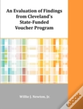 An Evaluation Of Findings From Cleveland'S State-Funded Voucher Program